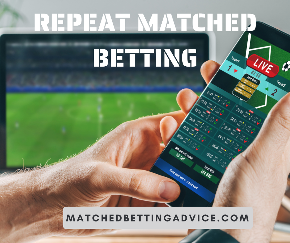 Repeat Matched Betting